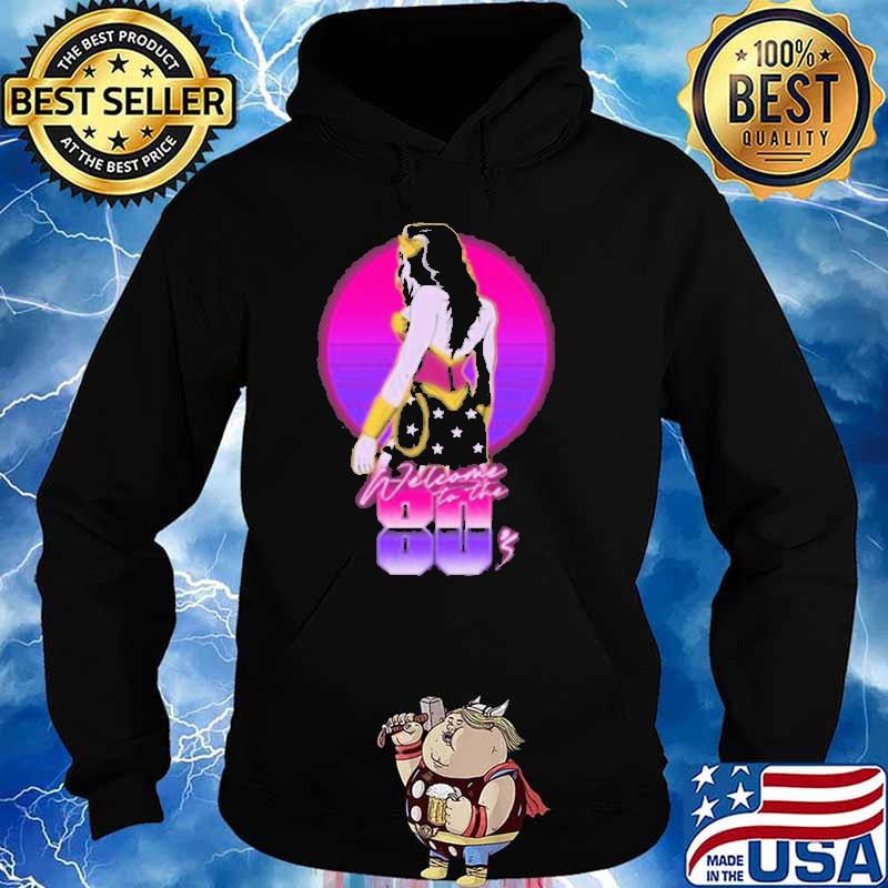 Welcome To The 80's Shirt Hoodie