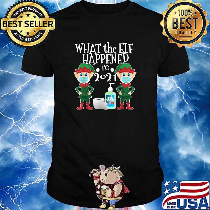 What the Elf Happened to 2021 Christmas Mask T-Shirt