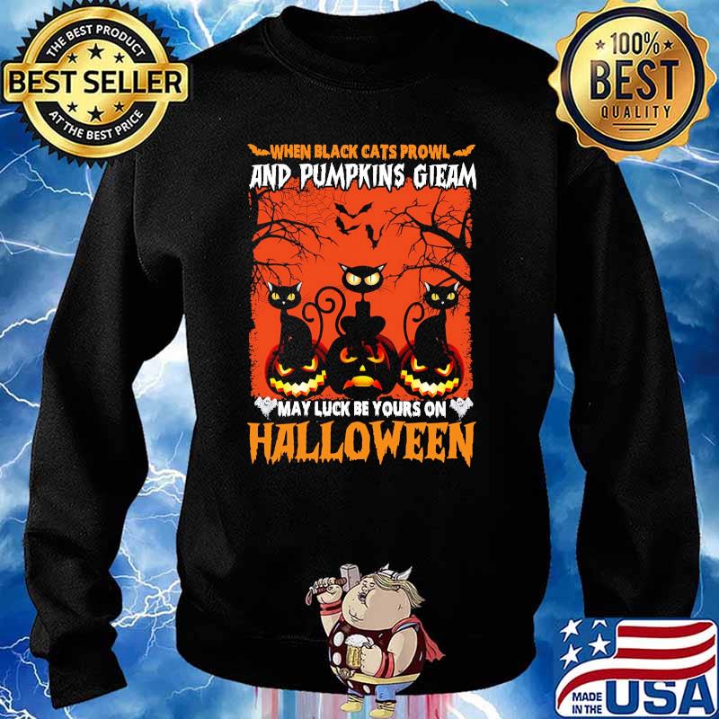 When black cats prowl and pumpkins gieam may luck be yours on halloween s Sweater