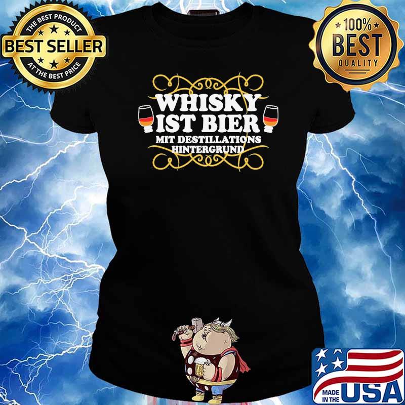 WHISKY IST BIER MIT DESTILLATIONSHINTERGUND SHIRT Ladies tee