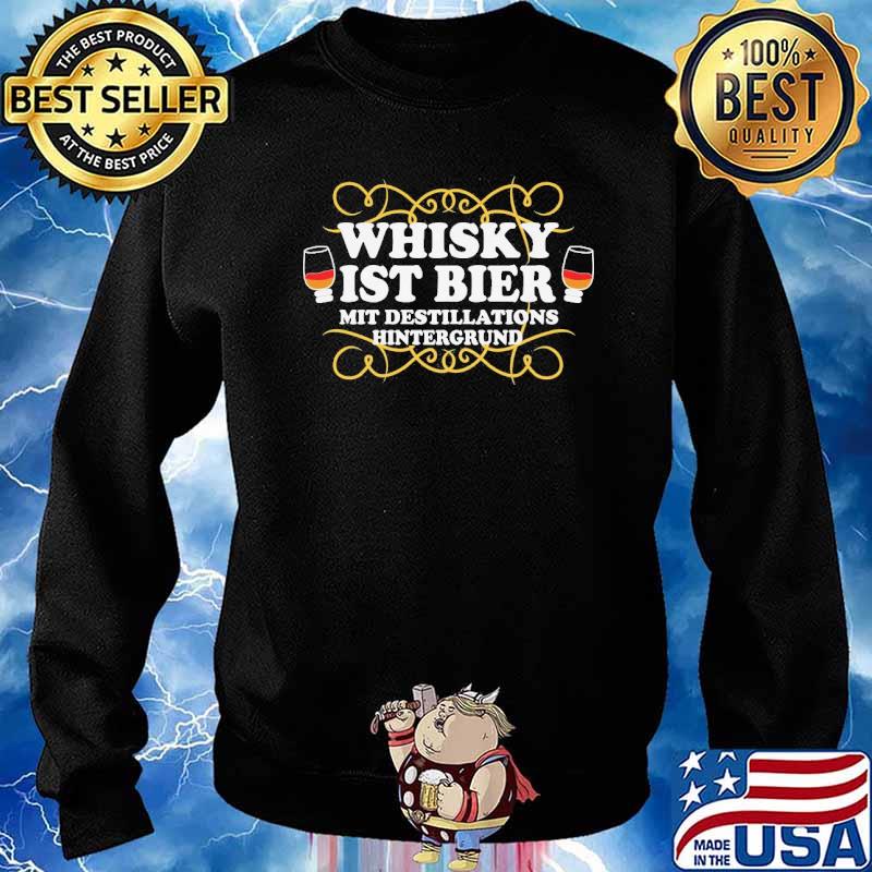 WHISKY IST BIER MIT DESTILLATIONSHINTERGUND SHIRT Sweater