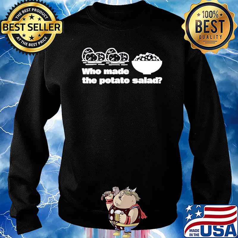 Who made the potatoe salad s Sweater
