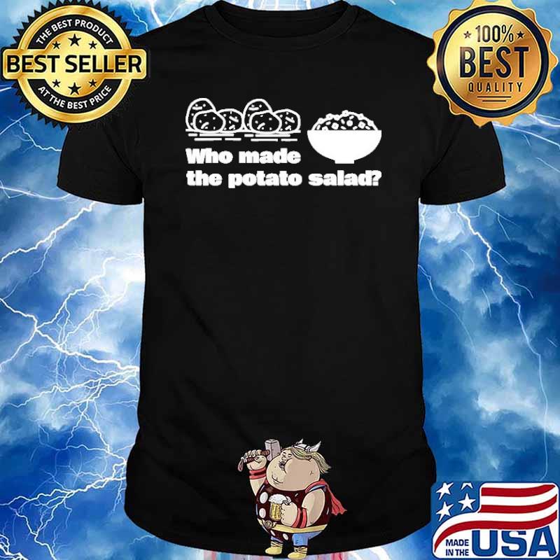 Who made the potatoe salad shirt