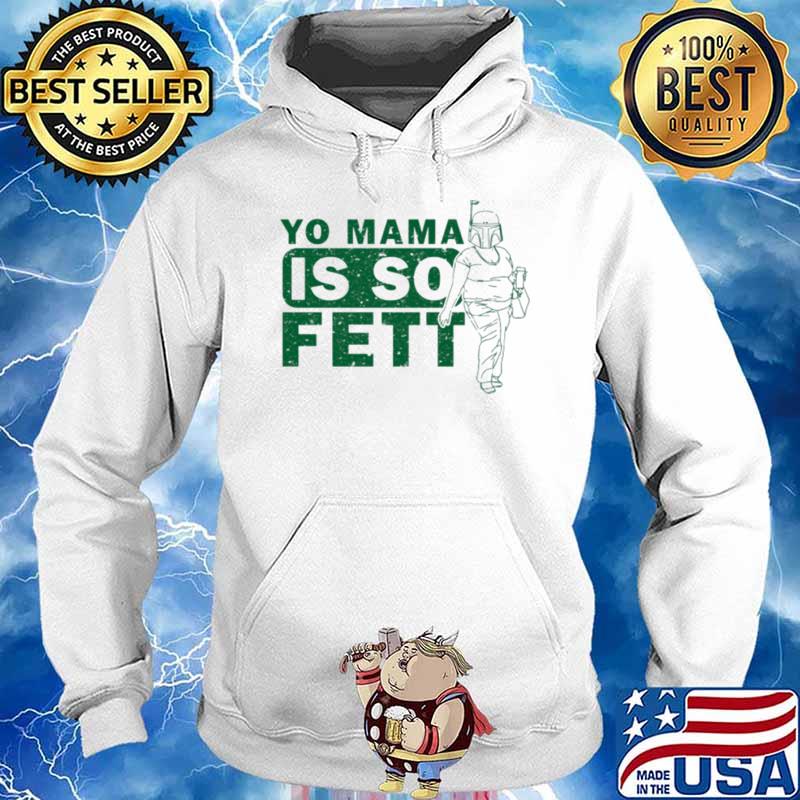 Yo mama is so fett mother boba fett star wars s Hoodie