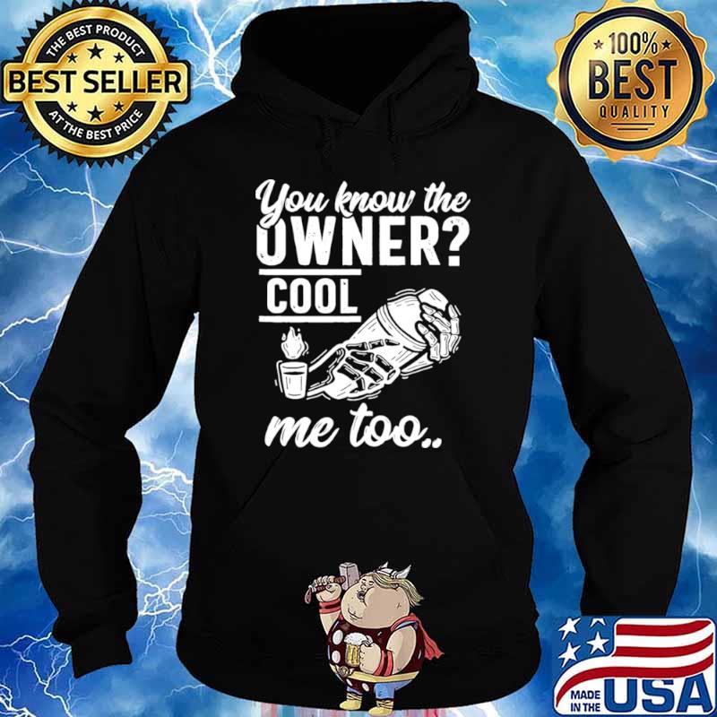 You know the owner cool me to s Hoodie