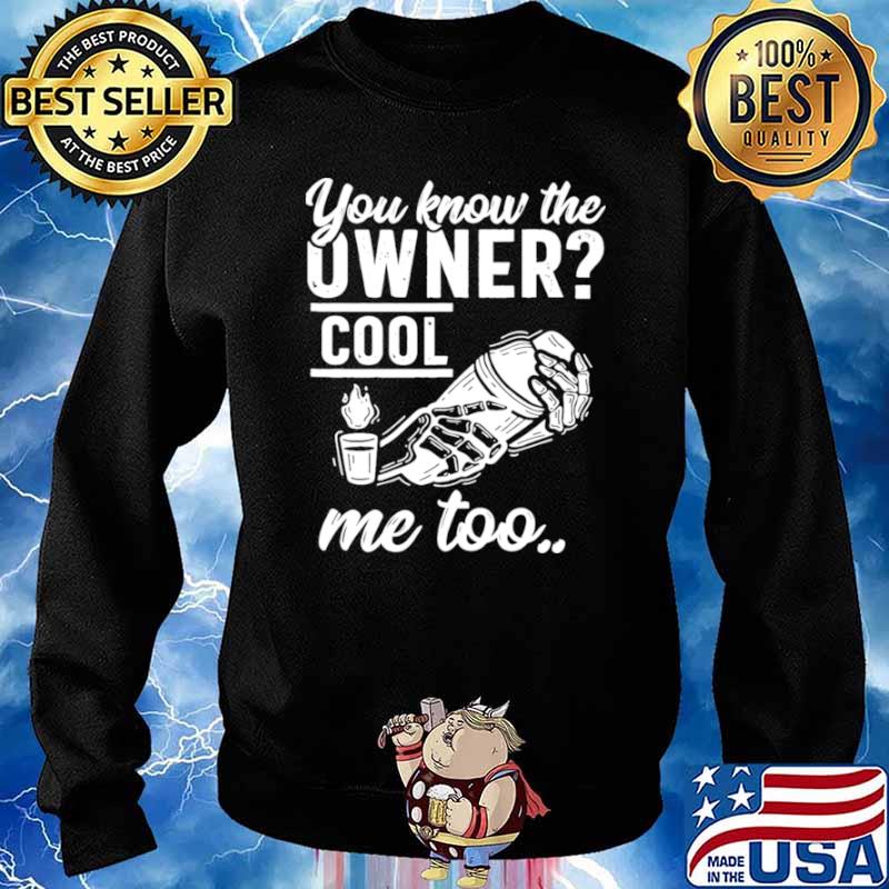 You know the owner cool me to s Sweater
