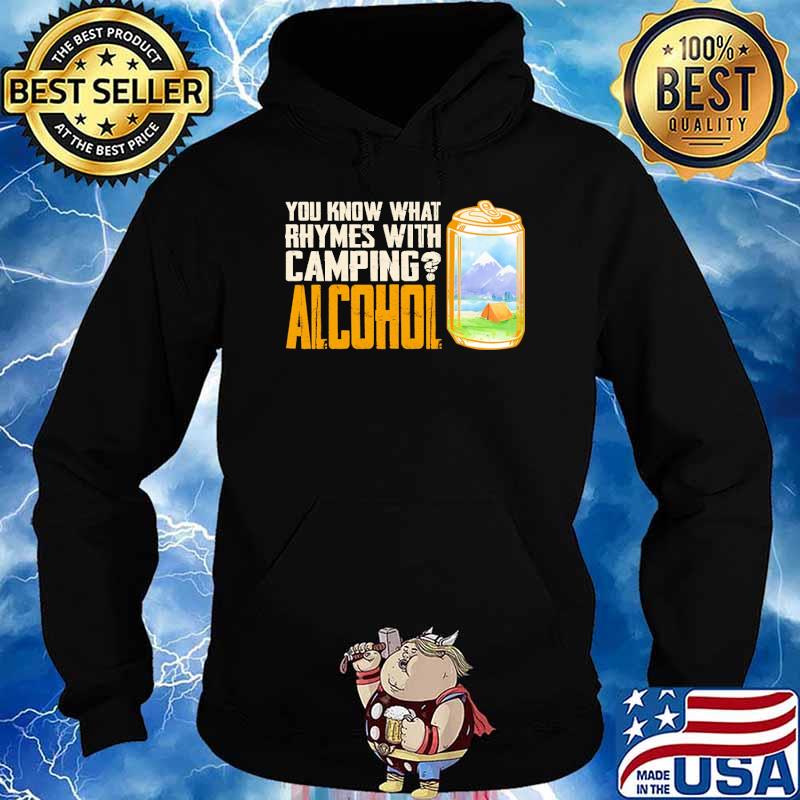 You know what rhymes with camping alcohol s Hoodie