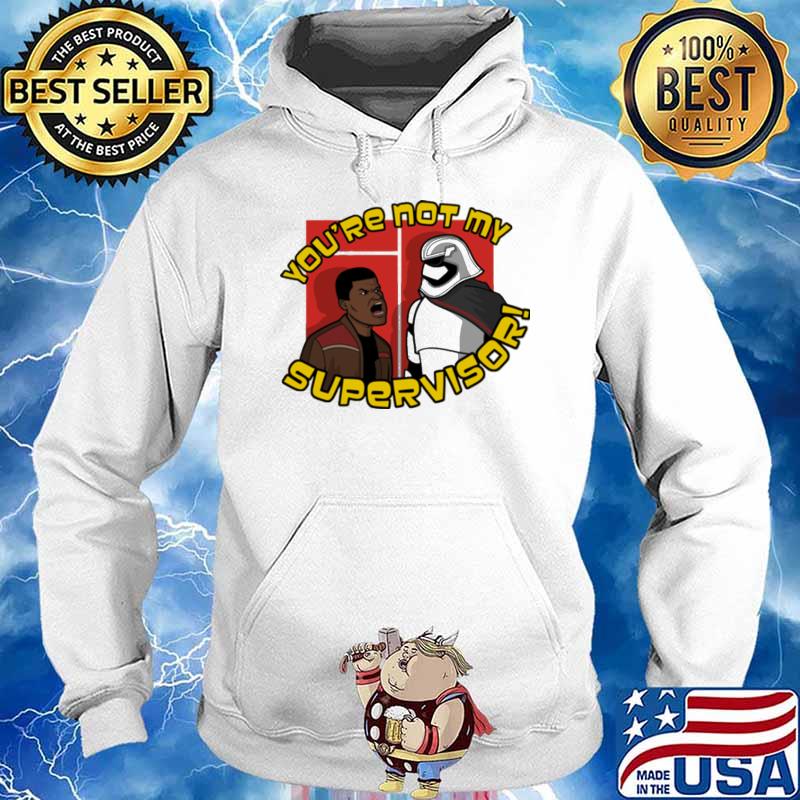 You're not my supervisor Stormtrooper armor s Hoodie