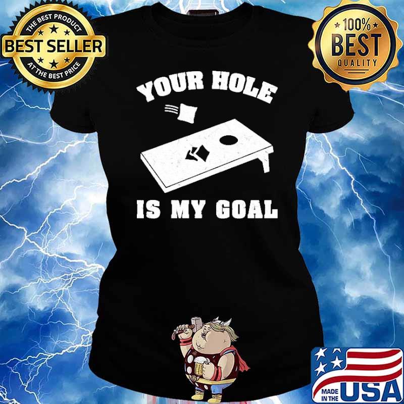 Your hole is my goal s Ladies tee