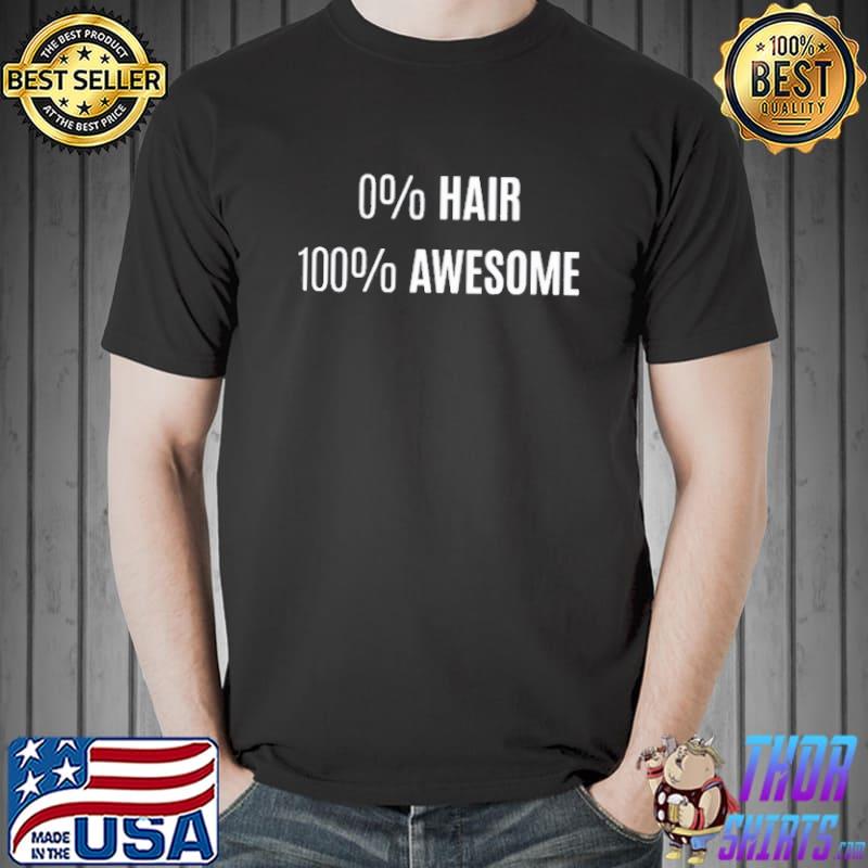 0 Percent Hair 100 Percent Awesome Alopecia shirt