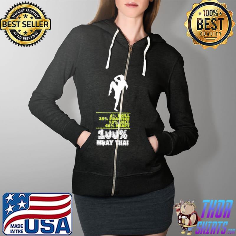 100 Muay Thai 5 Skill 35 Practive 15 Will 45 Heart Shirt Full Zip Hooded