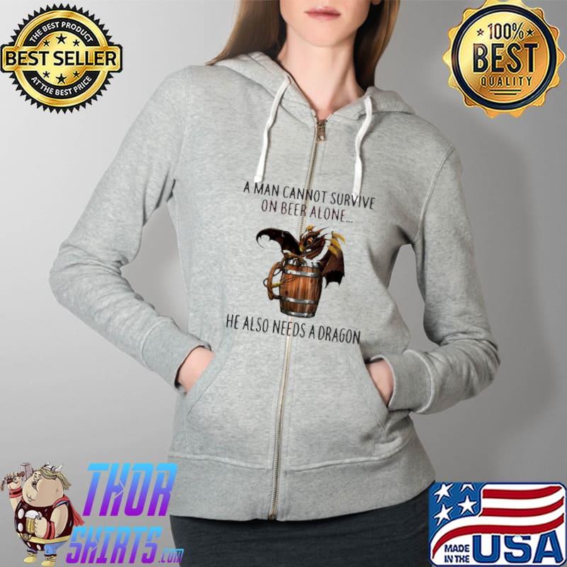 A Man Cannot Survive On Beer Alone He Also Needs A Dragon Joke s Full Zip Hooded