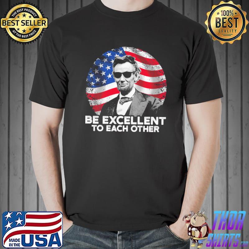 Abraham Lincoln be excellent to each other american flag s Unisex
