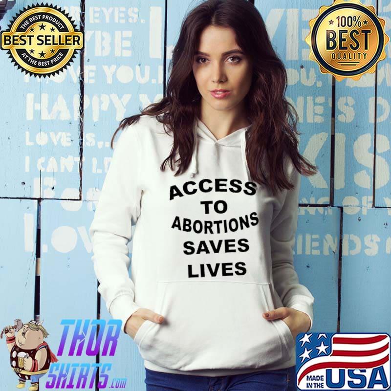 Access to abortions saves lives s Hoodie