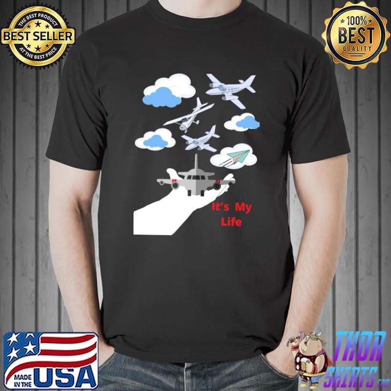 AIRPLANE,IT'S MY LIFE Classic T-Shirt Unisex