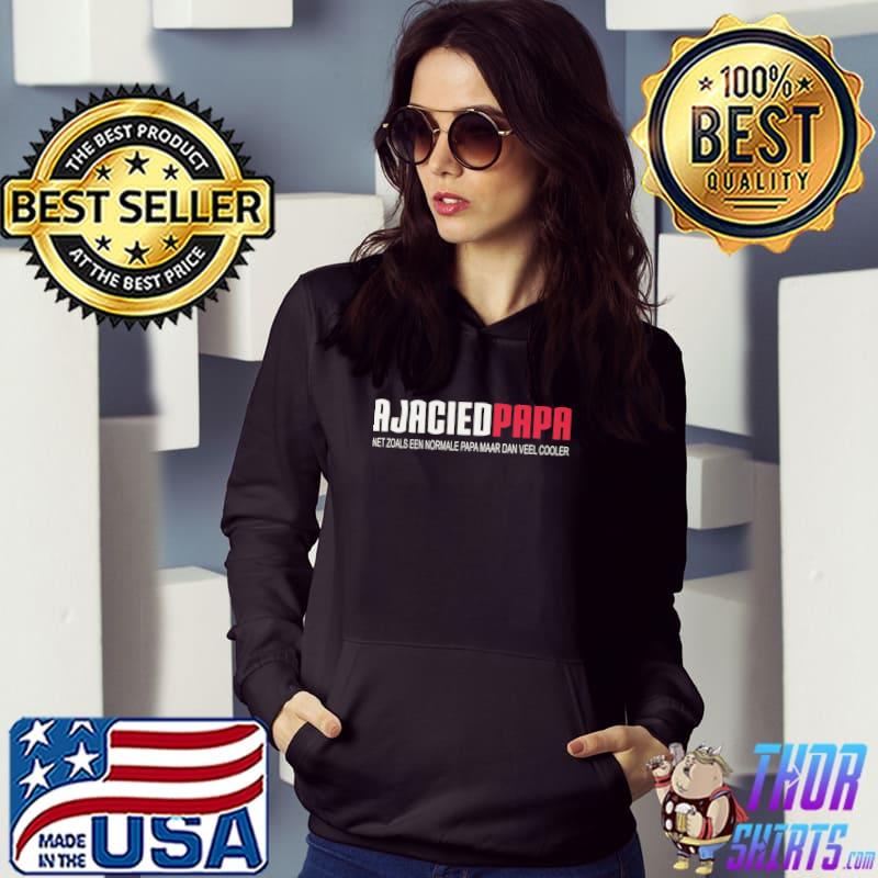 Ajaccied papa net zoals een normale papa maar dan veel cooler s Hoodie
