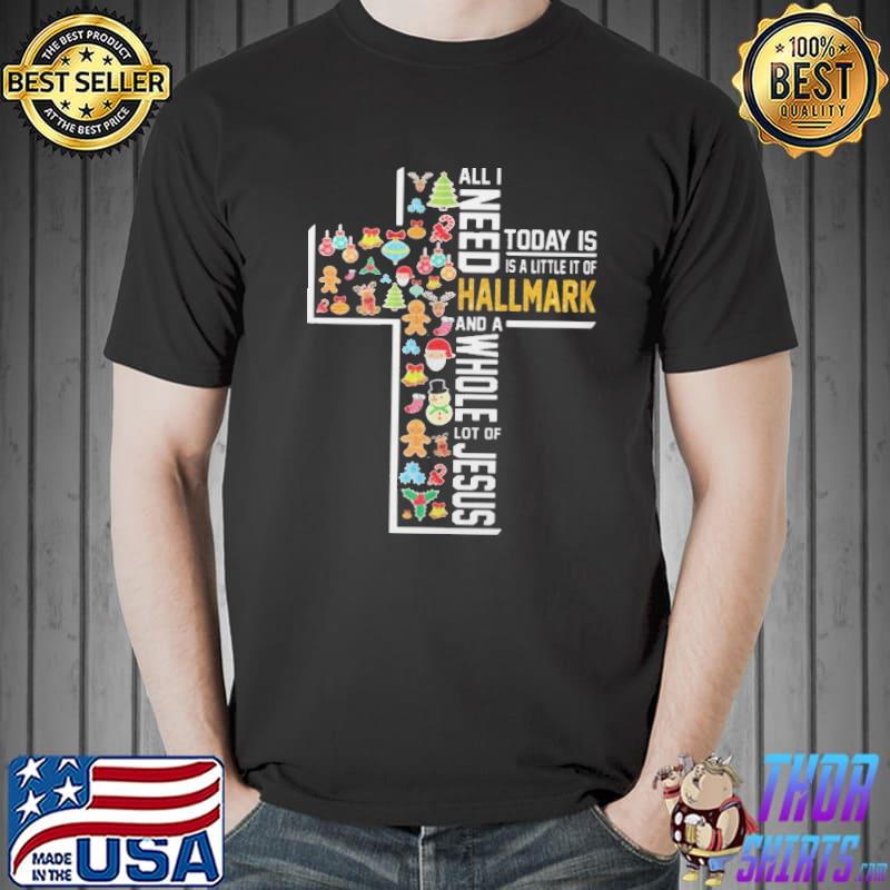 All I Need Today Is A Little Bit Of Hallmark Christmas Shirt Unisex