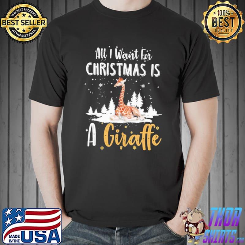 All I Want For Christmas Is A Giraffe Shirt Unisex