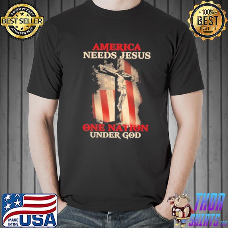 America Needs Jesus One Nation Under God America Flag Shirt