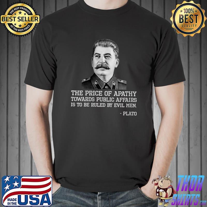 Ancient Greek Philosopher Plato Quote On Apathy And Evil Men T-Shirt