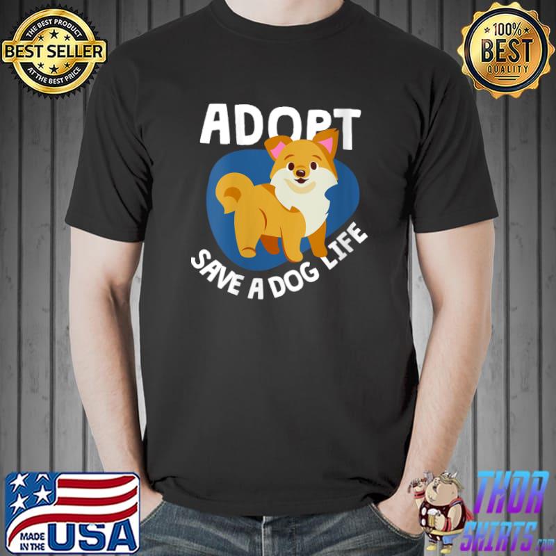 Animal Shelter Dog Rescuer Adopt Save A Dog Life Adopt A Dog T-Shirt Unisex