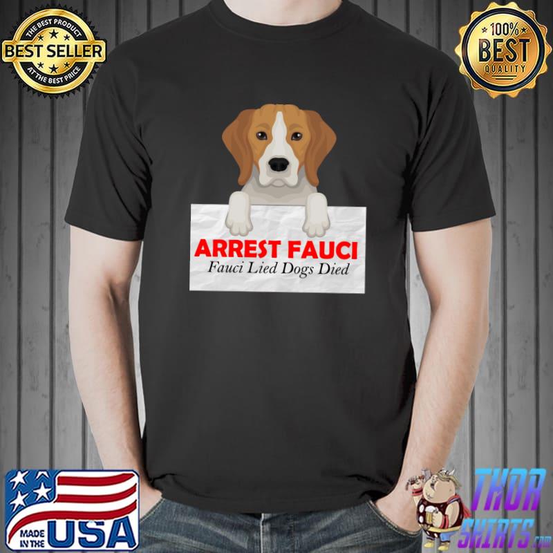 ARREST FAUCI lide dogs died T-Shirt Unisex