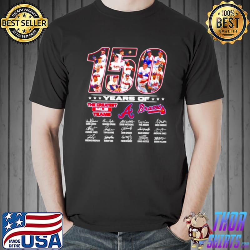 Atlanta Braves 150 years of the greatest MLB teams s Unisex