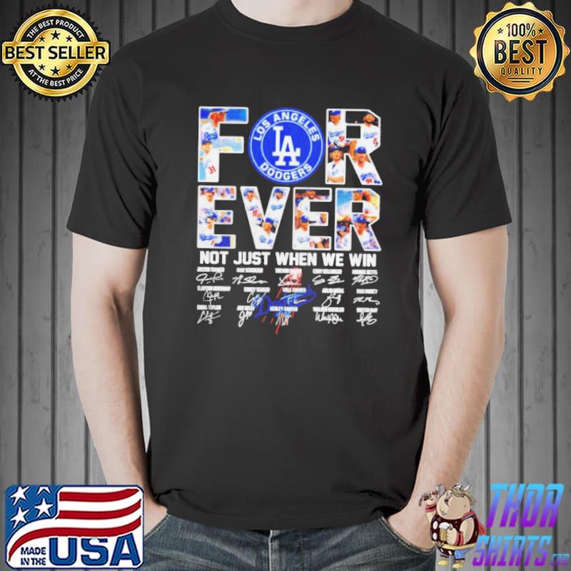 Awesome los Angeles Dodgers Forever not just when we win signatures s Unisex