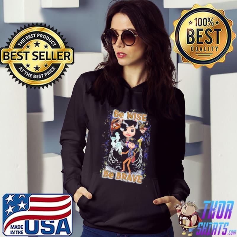 BE WISE Be BRave Coraline shirt