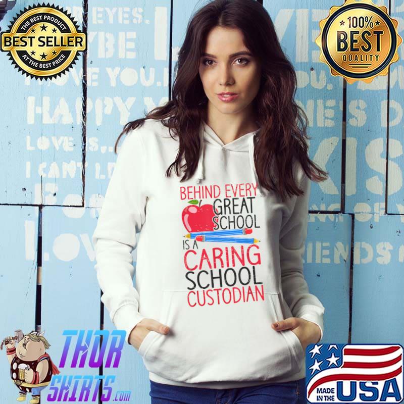 Behind every great School Custodian Janitors Caretaker Maintenance T-Shirt Hoodie