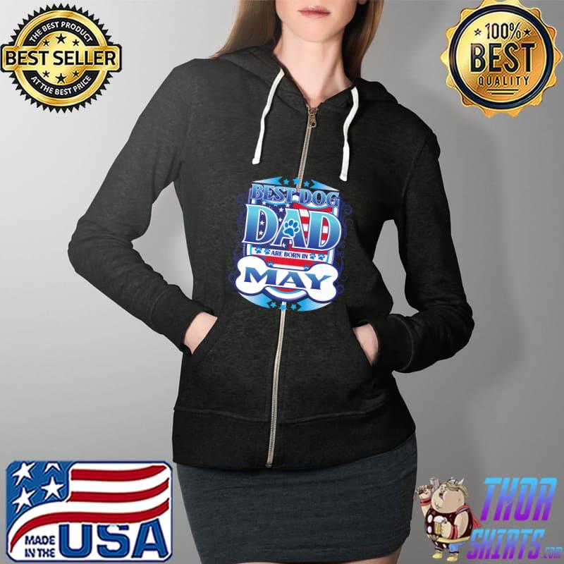 Best Dog Dad are born in May Dog Lover Birthday Premium T-Shirt Full Zip Hooded