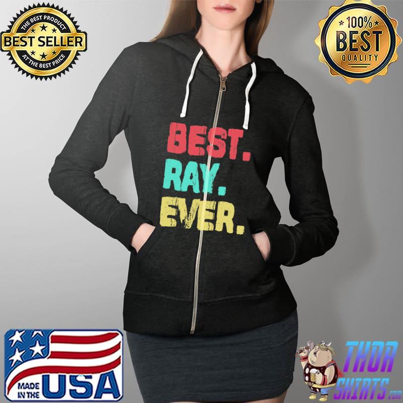 Best Ray Ever Shirt Full Zip Hooded