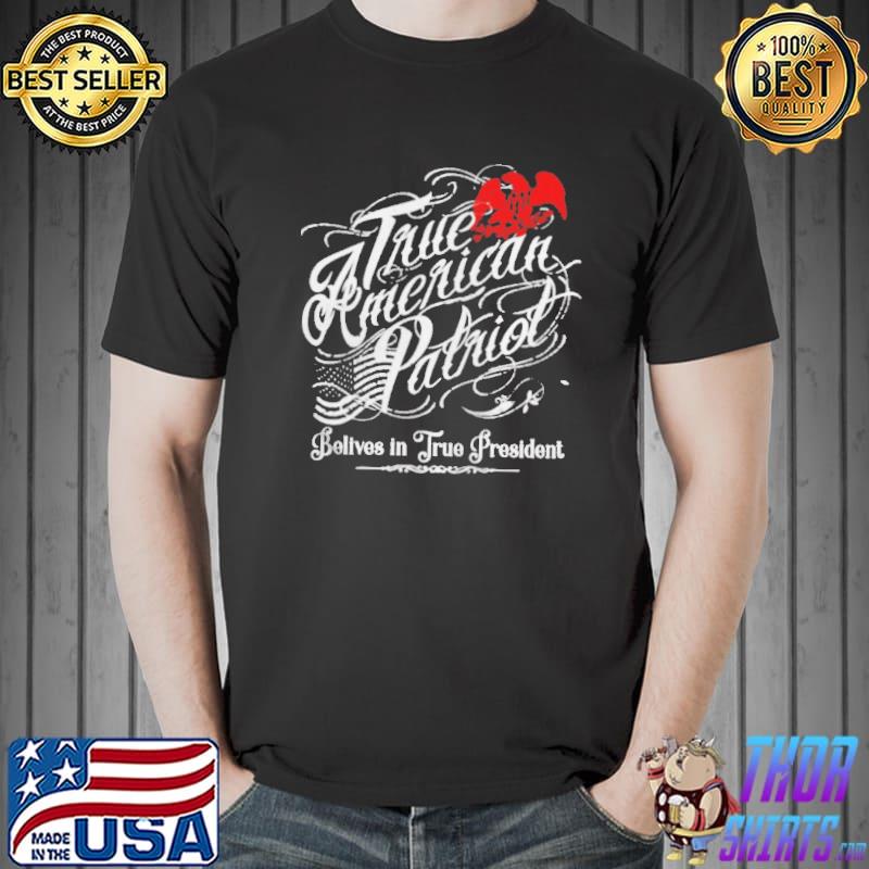 Best true American Patriot belives in True President s Unisex