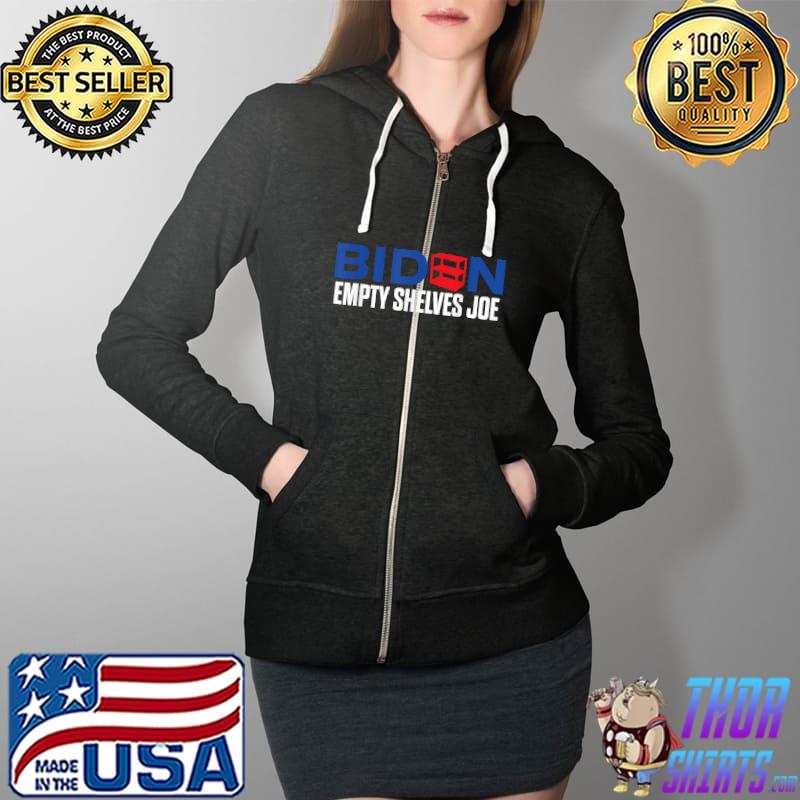 Biden Empty Shelves Joe T-Shirt Full Zip Hooded