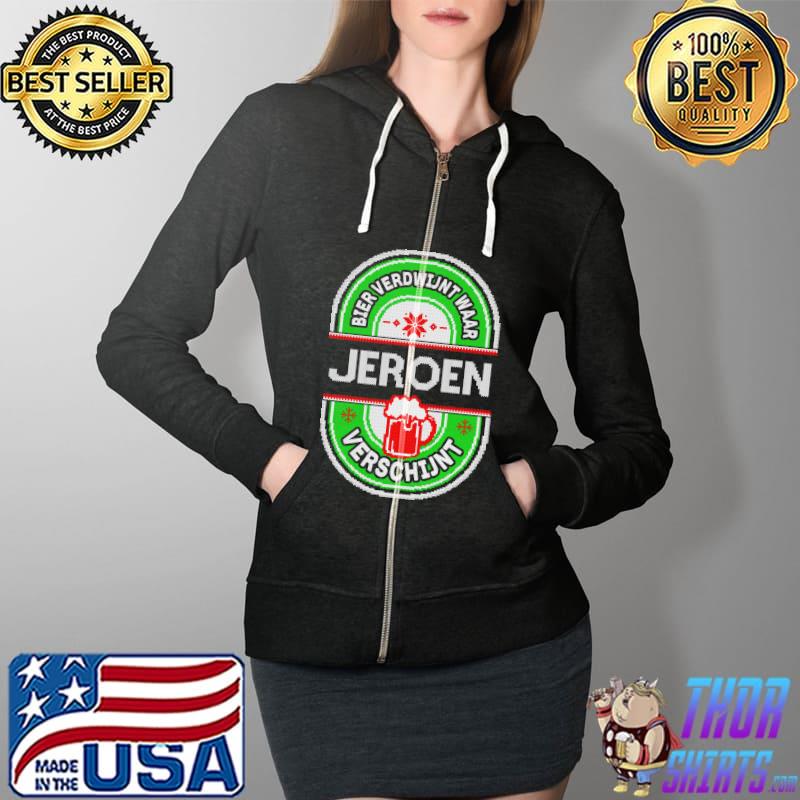 Bier verdwijnt waar jeroen verschijnt shi Bier verdwijnt waar jeroen verschijnt shirtrt Full Zip Hooded