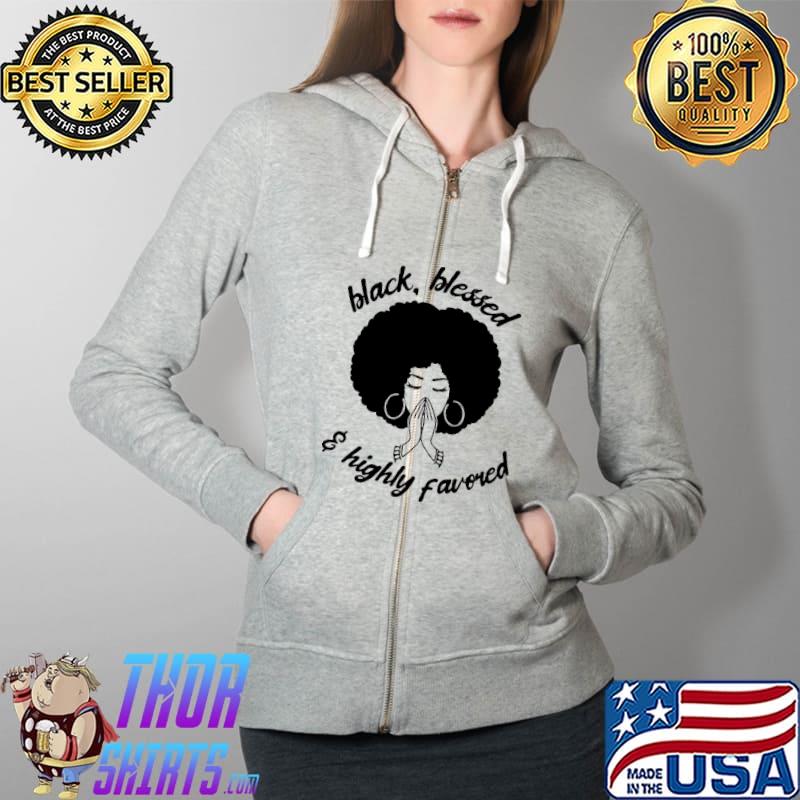 Black Blessed And High Favored Shirt Full Zip Hooded
