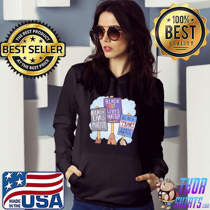 Black Lives Matter LGBTQ TRans Lives Matter Shirt Hoodie