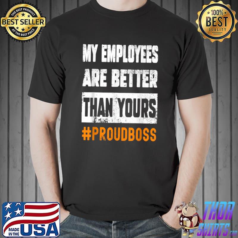 Boss Employee Appreciation Day Funny Quote Workplace Costume T-Shirt
