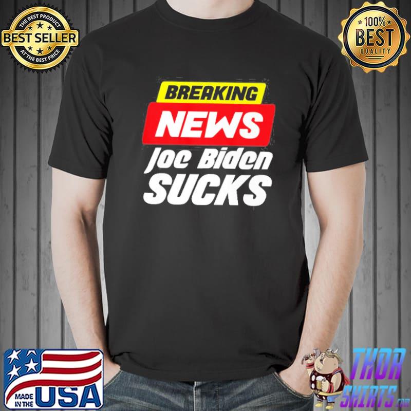 Breaking News Joe Biden Sucks s Unisex
