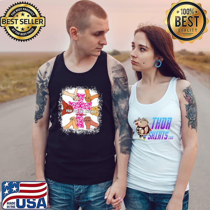 Breast Cancer Awareness Holding Hands Pray For One Another Shirt Tank Top