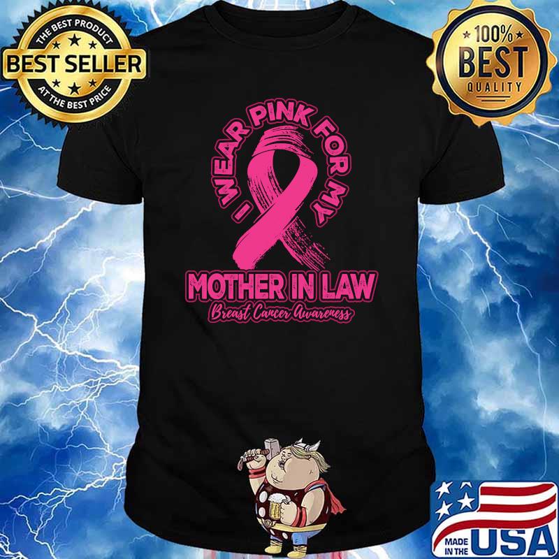 I Wear Pink For My Mother In Law Breast Cancer Awareness Tee Shirt