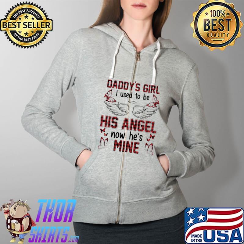 Butterflies Daddy's Girl I Used To Be His Angel Now He's Mine Shirt Full Zip Hooded
