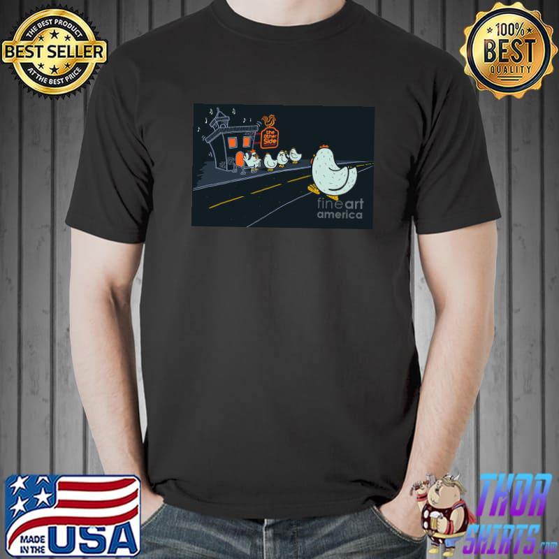 Chickens The Other Side Mitchell Okeeffe Shirt Unisex