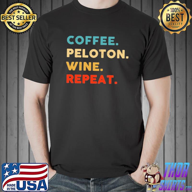 Coffee Peloton Wine Repeat Shirt