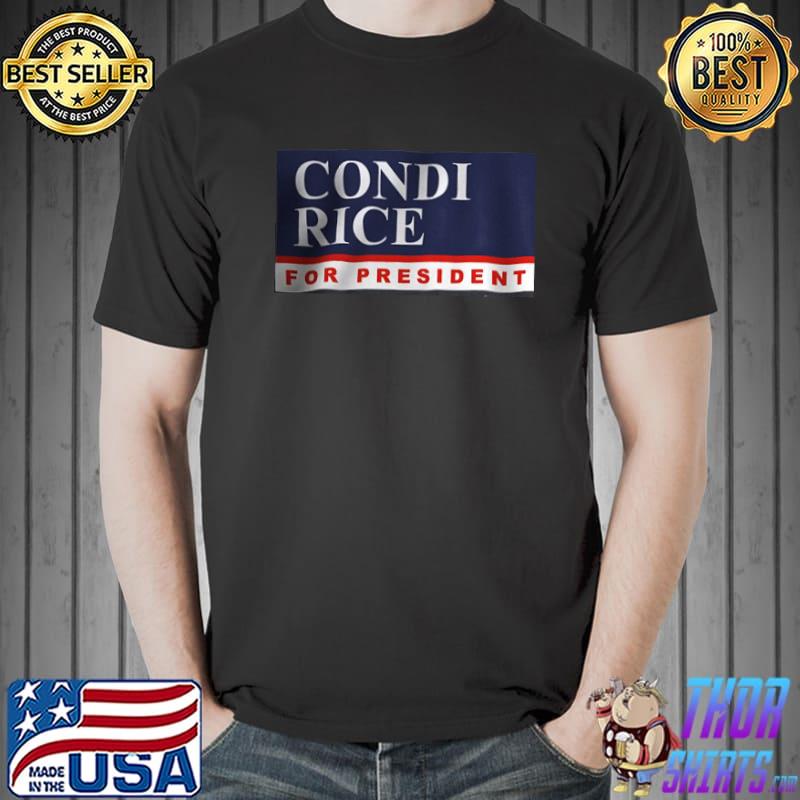 Condi Rice For President Shirt Unisex