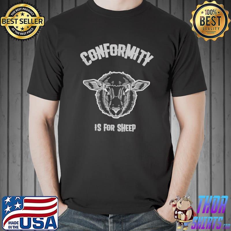 Conformity is for Sheep Free Thinker Political T-Shirt