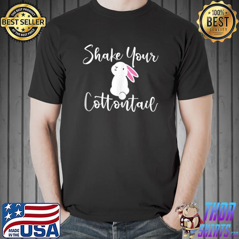 Cute Shake your cottontail Easter Bunny Rabbit T-shirt