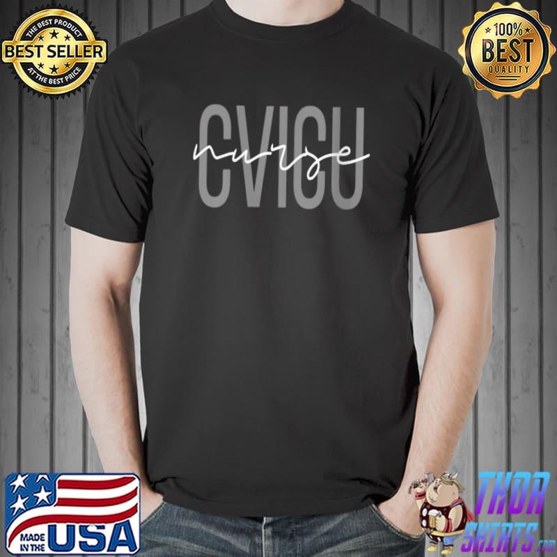 CVICU Nurse Cardiac Nurse Registered Nurse T-Shirt Unisex