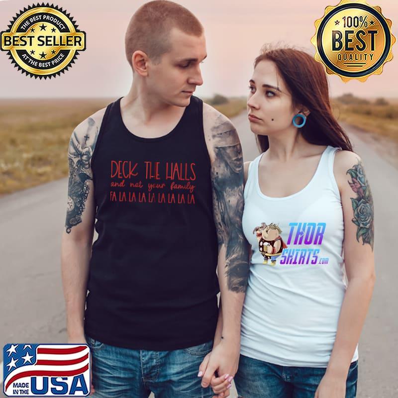Deck The Halls And Not Your Family Matching Funny Christmas T-s Tank Top