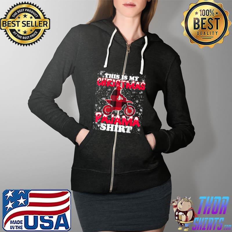 Dirt Bike Motocross Biker This Is My Christmas Pajama Funny T-Shirt Full Zip Hooded